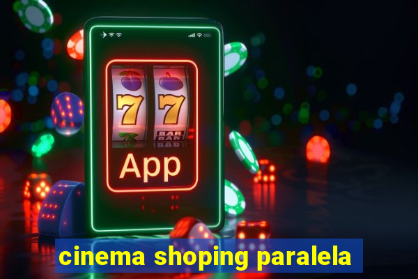 cinema shoping paralela